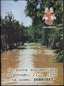 Pavel Štěpán: Obrazová dokumentace o povodni 23.7.1998 na území Dobrušky