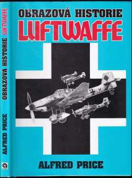 Alfred Price: Obrazová historie Luftwaffe