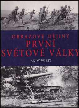 Obrazové dějiny první světové války - Andy Wiest (2003, Knižní klub) - ID: 570479