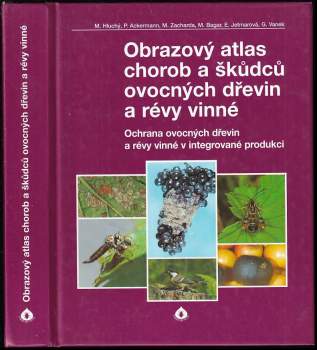 Obrazový atlas chorob a škůdců ovocných dřevin a révy vinné : ochrana ovocných dřevin a révy vinné v integrované produkci