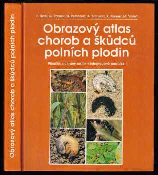 Fritz J Häni: Obrazový atlas chorob a škůdců polních plodin - příručka ochrany rostlin v integrované produkci