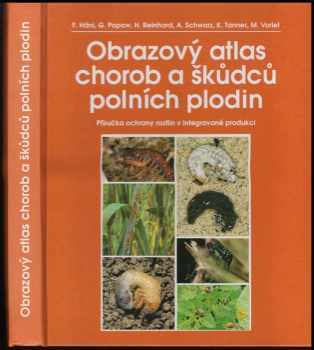Fritz J Häni: Obrazový atlas chorob a škůdců polních plodin : příručka ochrany rostlin v integrované produkci