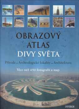 Obrazový atlas : Divy světa : příroda, archeologické lokality, architektura - Matthias Vogt (2011, Knižní klub) - ID: 566632