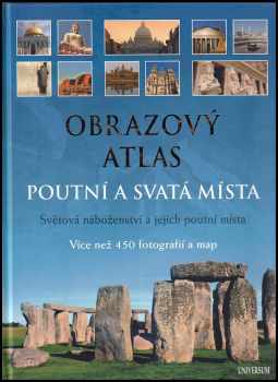 Obrazový atlas : Poutní a svatá místa : světová náboženství a jejich poutní místa - Friedemann Bedürftig (2011, Knižní klub) - ID: 1535389