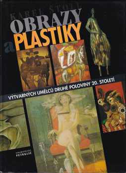 Karel Stoll: Obrazy a plastiky výtvarných umělců druhé poloviny 20. století