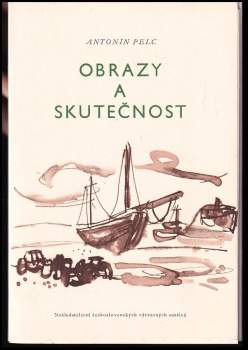 Antonín Pelc: Obrazy a skutečnost