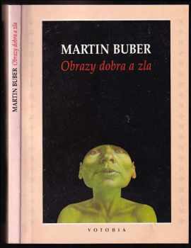 Martin Buber: Obrazy dobra a zla