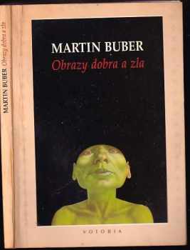 Martin Buber: Obrazy dobra a zla