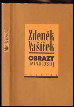 Zdeněk Vašíček: Obrazy (minulosti)