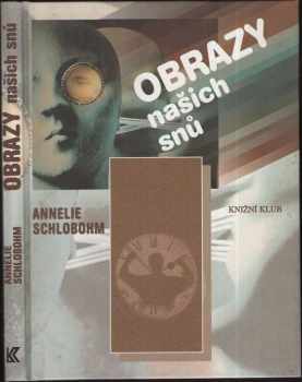 Annelie Schlobohm: Obrazy našich snů