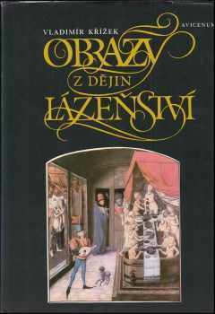 Vladimír Křížek: Obrazy z dějin lázeňství