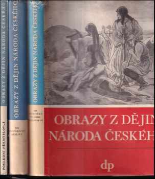 Obrazy z dějin národa českého : [Díl první - věrná vypravování o životě, skutcích válečných i duchu vzdělanosti - Vladislav Vančura (1946, Družstevní práce) - ID: 164183