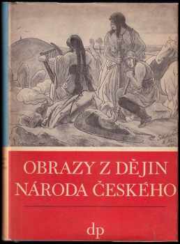 Vladislav Vančura: Obrazy z dějin národa českého 1. - 3. . : Od dávnověku po dobu královskou; Tři Přemyslovští králové + Poslední Přemyslovci