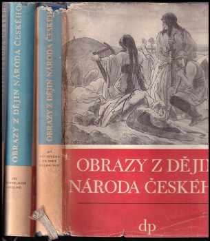 Vladislav Vančura: Obrazy z dějin národa českého 1. - 3. . : Od dávnověku po dobu královskou; Tři Přemyslovští králové + Poslední Přemyslovci