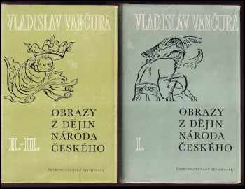 Obrazy z dějin národa českého : Od dávnověku po dobu královskou : věrná vypravování o životě, skutcích válečných i duchu vzdělanosti