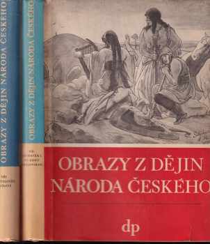 Vladislav Vančura: Obrazy z dějin národa českého, 1. - 2. díl : Od dávnověku po dobu královskou + Tři přemyslovští králové