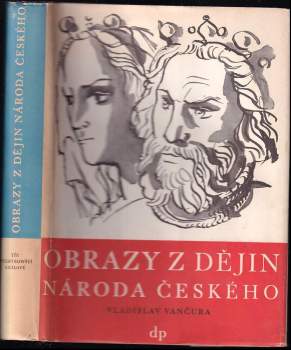 Obrazy z dějin národa českého : Díl druhý - věrná vypravování o životě, skutcích válečných i duchu vzdělanosti - Vladislav Vančura (1946, Družstevní práce) - ID: 52935