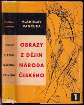 Obrazy z dějin národa českého : I - věrná vypravování o životě, skutcích válečných i duchu vzdělanosti - Vladislav Vančura (1960, Československý spisovatel) - ID: 699515