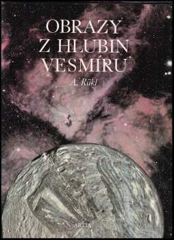 Antonín Rükl: Obrazy z hlubin Vesmíru