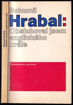 Bohumil Hrabal: Obsluhoval jsem anglického krále