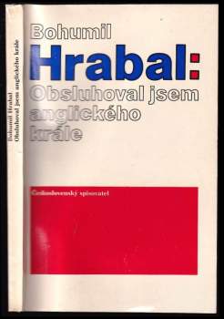 Bohumil Hrabal: Obsluhoval jsem anglického krále