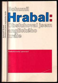 Bohumil Hrabal: Obsluhoval jsem anglického krále