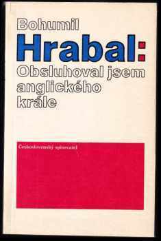 Obsluhoval jsem anglického krále - Bohumil Hrabal (1990, Československý spisovatel) - ID: 485899