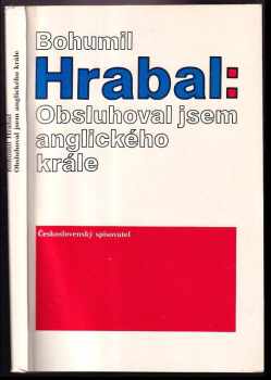 Bohumil Hrabal: Obsluhoval jsem anglického krále