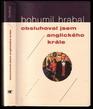 Bohumil Hrabal: Obsluhoval jsem anglického krále