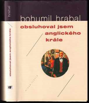 Bohumil Hrabal: Obsluhoval jsem anglického krále