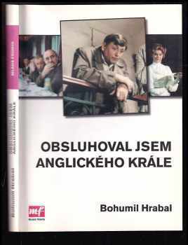 Bohumil Hrabal: Obsluhoval jsem anglického krále