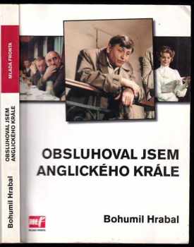 Bohumil Hrabal: Obsluhoval jsem anglického krále