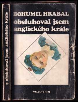 Bohumil Hrabal: Obsluhoval jsem anglického krále