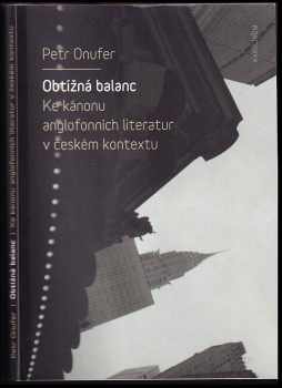 Petr Onufer: Obtížná balanc : ke kánonu anglofonních literatur v českém kontextu