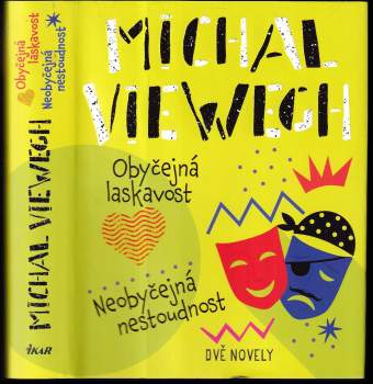 Michal Viewegh: Obyčejná laskavost ; Neobyčejná nestoudnost