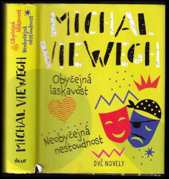 Michal Viewegh: Obyčejná laskavost ; Neobyčejná nestoudnost