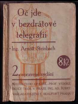 Oč jde v bezdrátové telegrafii - Arnošt Steinbach (1925, nakladatelství E. Beaufort) - ID: 622457