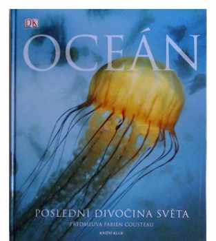 Oceán : poslední divočina světa (2007, Knižní klub) - ID: 1164219