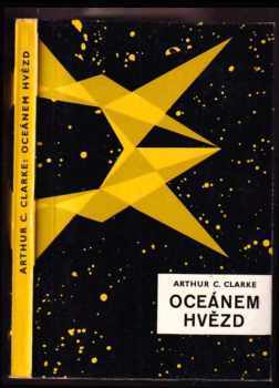 Oceánem hvězd - Arthur Charles Clarke (1962, Státní nakladatelství krásné literatury a umění) - ID: 815390