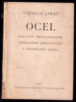 Vojtěch Jareš: Ocel - Základy metalografie tepelného zpracování a rozdělení ocelí