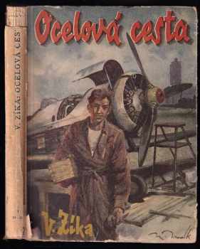 Ocelová cesta : román vytrvalého chlapce - Vláďa Zíka, Miloš Novák (1943, Gustav Voleský) - ID: 104953