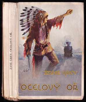 Ocelový oř - Zane Grey (1928, Českomoravské podniky tiskařské a vydavatelské) - ID: 187334