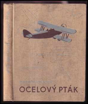 Ocelový pták - letecký román pro chlapce - Marie Matesová (1936, Ústřední nakladatelství a knihkupectví učitelstva českoslovanského) - ID: 248059