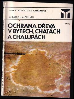 Jiří Baier: Ochrana dřeva v bytech, chatách a chalupách