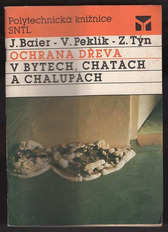 Jiří Baier: Ochrana dřeva v bytech, chatách a chalupách