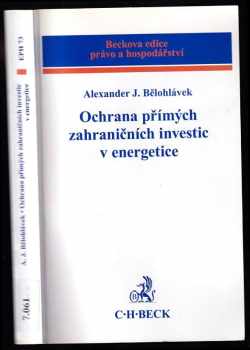 Alexander J Bělohlávek: Ochrana přímých zahraničních investic v energetice