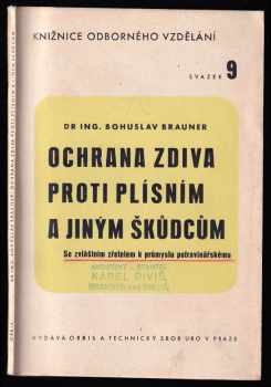 Bohuslav Brauner: Ochrana zdiva proti plísním a jiným škůdcům - Se zvláštním zřetelem k průmyslu potravinářskému