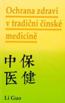 Li Guo: Ochrana zdraví v tradiční čínské medicíně