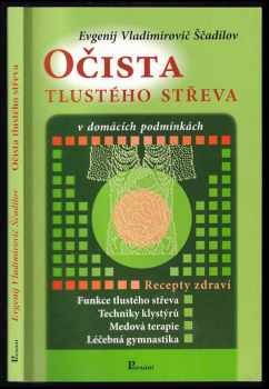 Jevgenij Vladimirovič Ščadilov: Očista tlustého střeva v domácích podmínkách