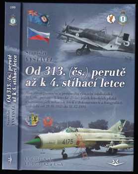 Stanislav Vystavěl: Od 313. (čs.) perutě až k 4. stíhací letce - historie organizační a personální výstavby následníků 313. (čs.) perutě - 3. letecké divize, jejich leteckých pluků a samostatných stíhacích letek v dokumentech a fotografiích v období od 28.10.1945 do 31.12.1994